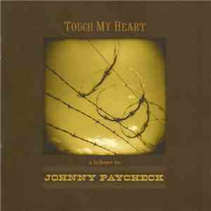 Various - Touch My Heart: A Tribute To Johnny Paycheck