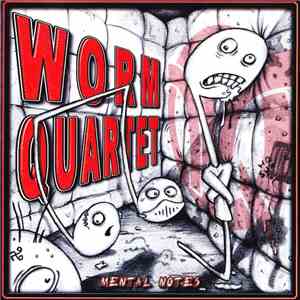 Worm Quartet - Mental Notes