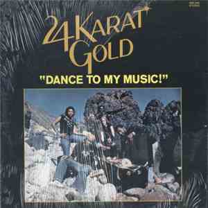 24 Karat Gold - Dance To My Music