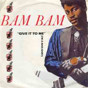 Bam Bam - Give It To Me (I'm A Man Baby)