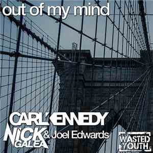 Carl Kennedy, Nick Galea & Joel Edwards - Out Of My Mind