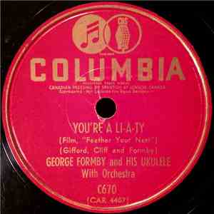 George Formby And His Ukulele - You're A Li-a-ty / Leaning On A Lamp Post