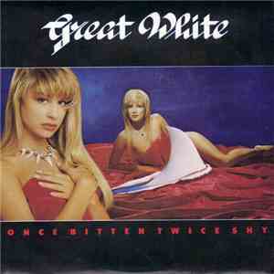 Great White - Once Bitten Twice Shy