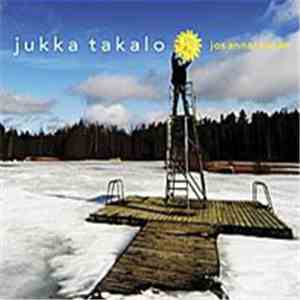 Jukka Takalo - Jos Annat Kesän
