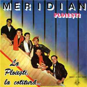 Meridian  - La Ploiești, La Cotitură...
