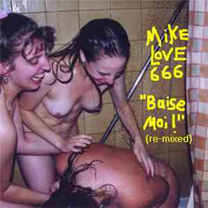 Mike Love 666 - Baise Moi! (Re-mixed)