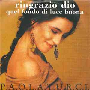 Paola Turci - Ringrazio Dio / Quel Fondo Di Luce Buona