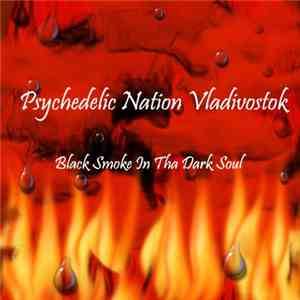 Psychedelic Nation Vladivostok - Black Smoke In Tha Dark Soul