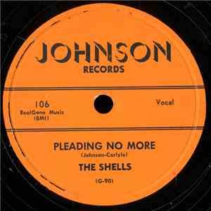 The Shells - Pleading No More / Don't Say Goodbye
