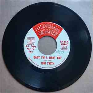 Tom Smith  - Baby I'm A Want You