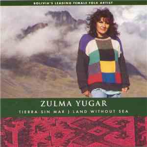 Zulma Yugar - Tierra Sin Mar } Land Without Sea