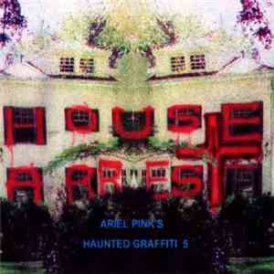 Ariel Pink's Haunted Graffiti - House Arrest