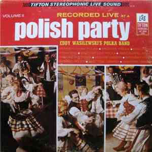 Eddy Wasilewski's Polka Band - Live At A Polish Party Volume II