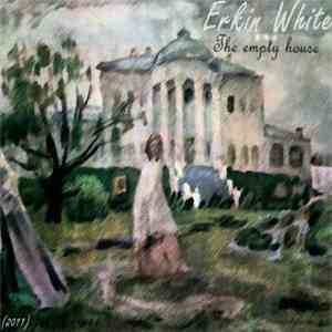 Erkin White - The Empty House