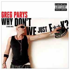 Greg Parys - Why Don't We Just Fk?