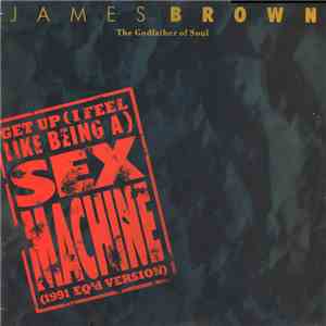 James Brown - Get Up (I Feel Like Being A) Sex Machine (1991 EQ'd Version)