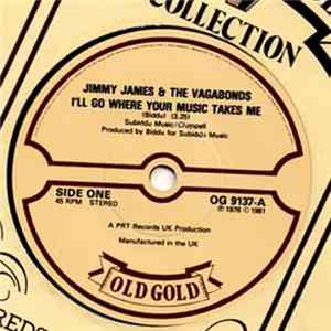 Jimmy James & The Vagabonds - I'll Go Where Your Music Takes Me / Now Is Th ...