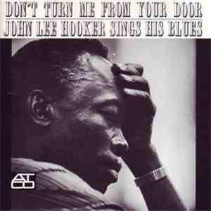 John Lee Hooker - Don't Turn Me From Your Door - John Lee Hooker Sings His  ...