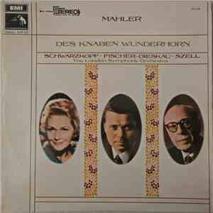Mahler, Schwarzkopf • Fischer-Dieskau • Szell, The London Symphony Orchestra - Des Knaben Wunderhorn