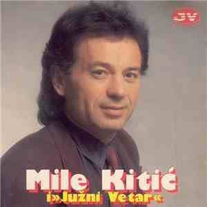 Mile Kitić I Južni Vetar - Mile Kitić I Južni Vetar