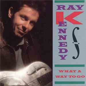 Ray Kennedy  - What A Way To Go