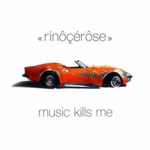 Rinôçérôse - Music Kills Me
