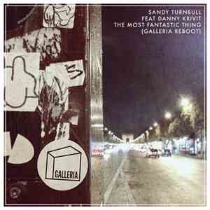 Sandy Turnbull - The Most Fantastic Thing (Galleria Reboot)