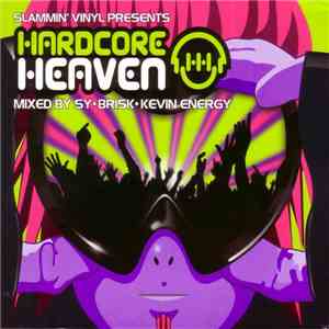Sy • Brisk • Kevin Energy - Slammin' Vinyl Presents Hardcore Heaven