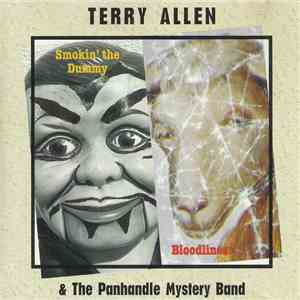 Terry Allen & The Panhandle Mystery Band - Smokin' The Dummy / Bloodlines
