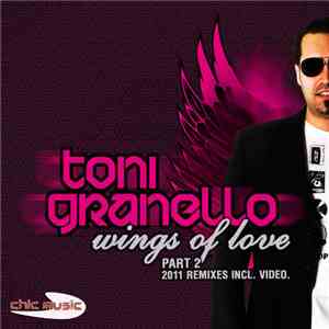 Toni Granello - Wings Of Love - Part 2 - 2011 Remixes