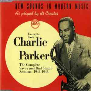 Charlie Parker - Excerpts From The Complete Savoy and Dial Studio Sessions: ...