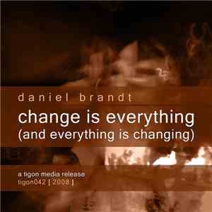 Daniel Brandt - Change Is Everything And Everything Is Changing