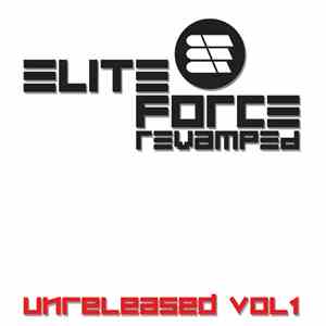 Elite Force & Friends - ELITE FORCE REVAMPS (UNRELEASED) (Volume I)