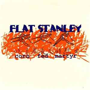 Flat Stanley - Corn Fed Martyr