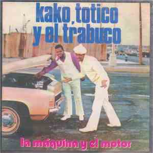 Kako  Y Totico - Kako, Totico y El Trabuco - La Maquina Y El Motor