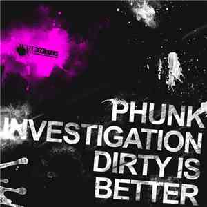 Phunk Investigation - Dirty Is Better