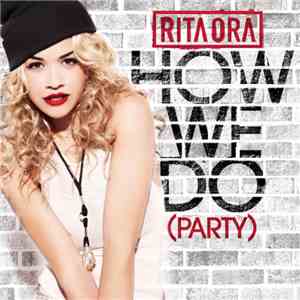 Rita Ora - How We Do (Party)