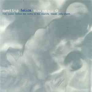 Sweet Trip - Halica (Bliss Out Vol. 11)