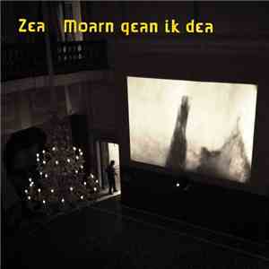 Zea - Moarn Gean Ik Dea