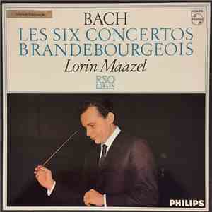 Bach, Lorin Maazel, RSO Berlin - Les Six Concertos Brandebourgeois
