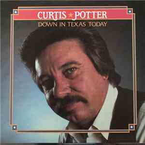 Curtis Potter - Down In Texas Today