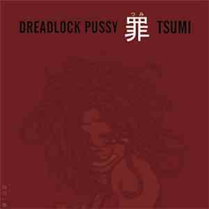 Dreadlock Pussy  - Tsumi