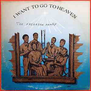 Frierson Family - I Want To Go To Heaven