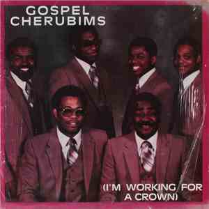 Gospel Cherubims - I'm Working For A Crown