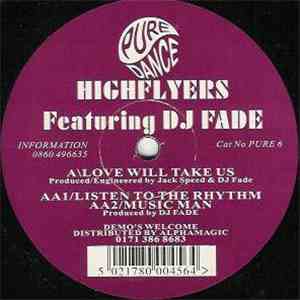 Highflyers Featuring DJ Fade - Love Will Take Us