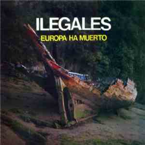 Ilegales  - Europa Ha Muerto