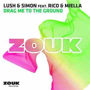 Lush & Simon Feat. Rico & Miella - Drag Me To The Ground