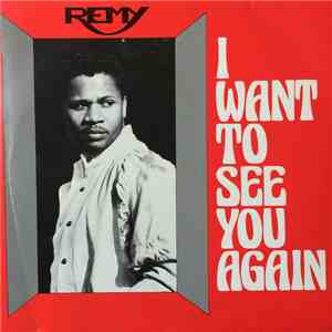 Remy - I Want To See You Again