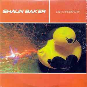 Shaun Baker - On A Helium Trip