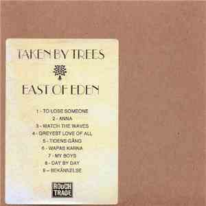 Taken By Trees - East Of Eden